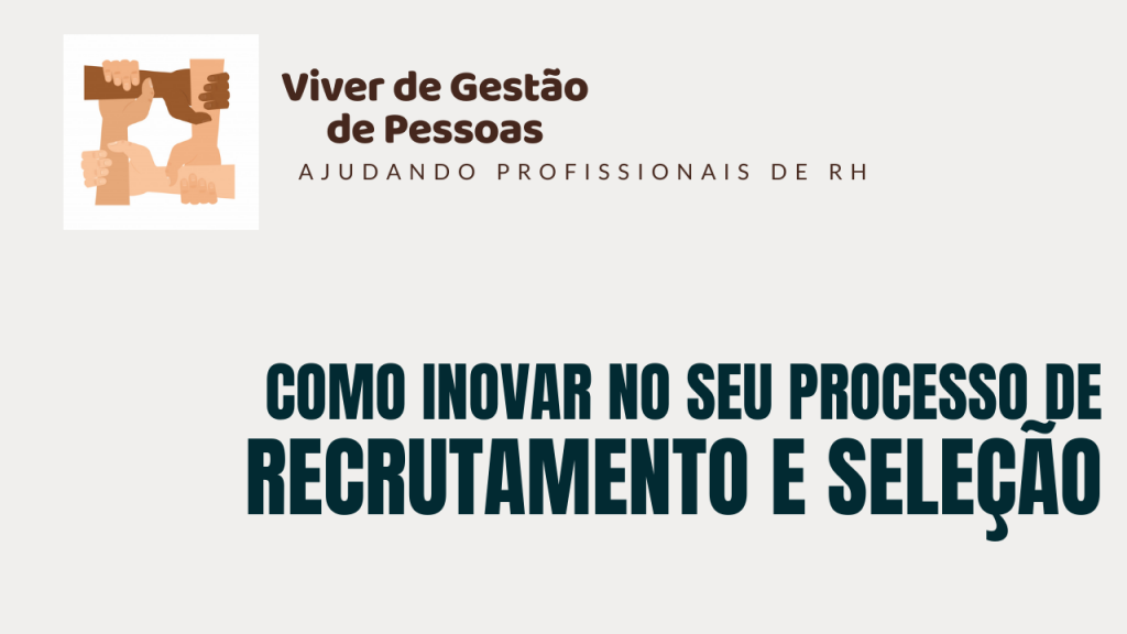 Como inovar no processo de recrutamento e seleção - sem gastar nada